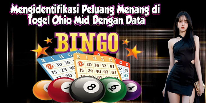 Mengidentifikasi Peluang Menang di Togel Ohio Mid Dengan Data