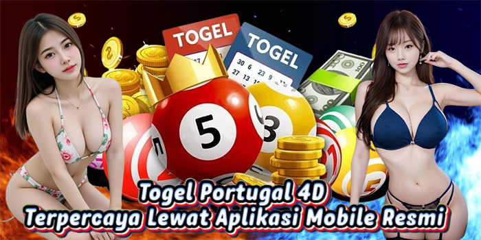 Togel Portugal 4D Terpercaya Lewat Aplikasi Mobile Resmi