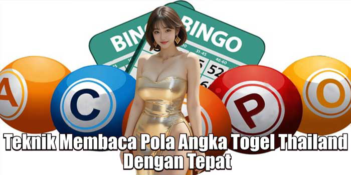 Teknik Membaca Pola Angka Togel Thailand Dengan Tepat