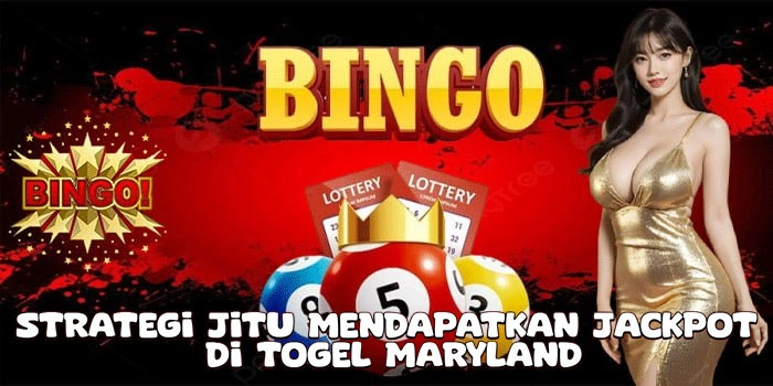 Strategi Jitu Mendapatkan Jackpot Di Togel Maryland