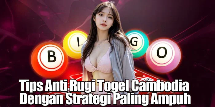 Tips Anti Rugi Togel Cambodia Dengan Strategi Paling Ampuh