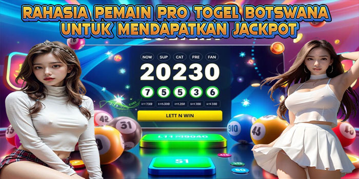 Rahasia Pemain Pro Togel Botswana untuk Mendapatkan Jackpot