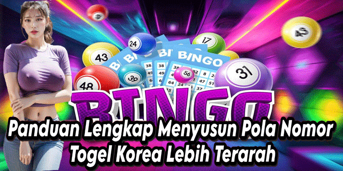 Panduan Lengkap Menyusun Pola Nomor Togel Korea Lebih Terarah
