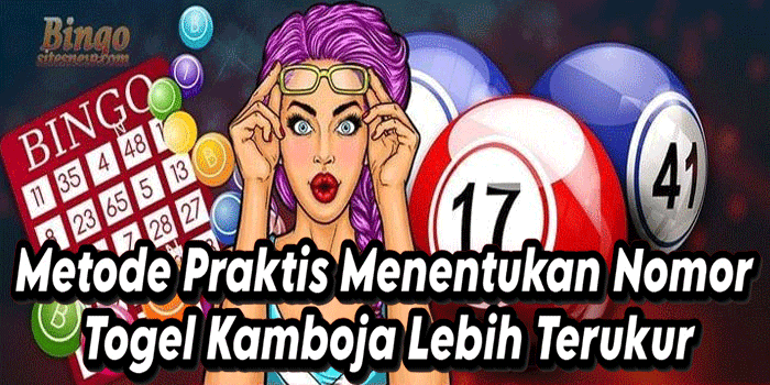 Metode Praktis Menentukan Nomor Togel Kamboja Lebih Terukur