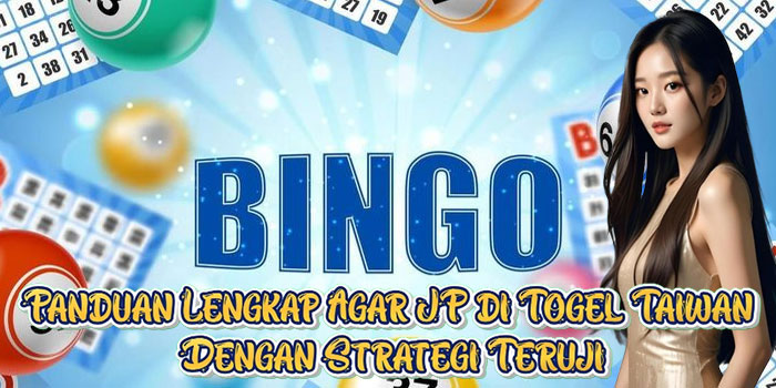 Panduan Lengkap Agar JP di Togel Taiwan Dengan Strategi Teruji
